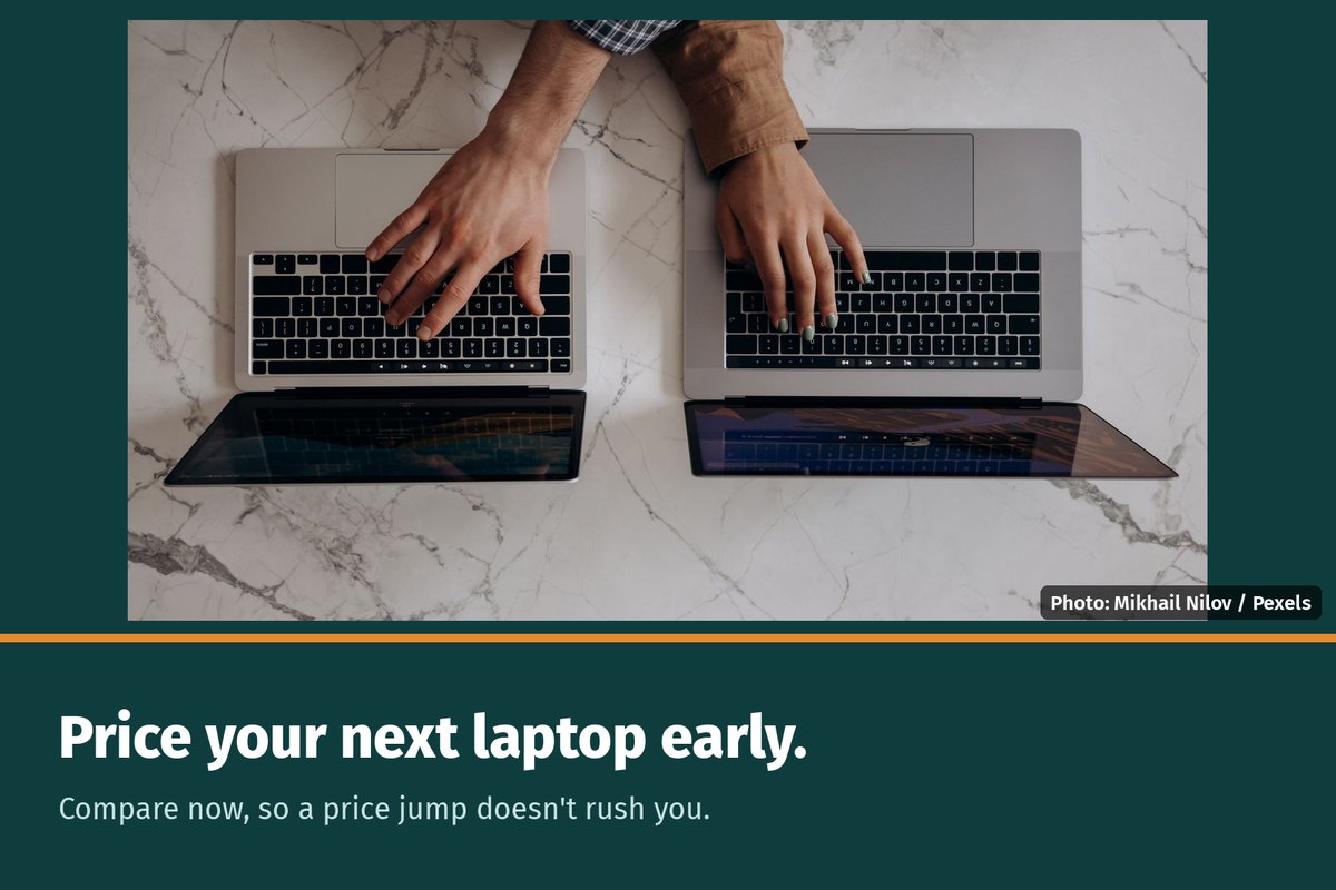 Person comparing laptops, with the words "Price your next laptop early. Compare now, so a price jump doesn't rush you."